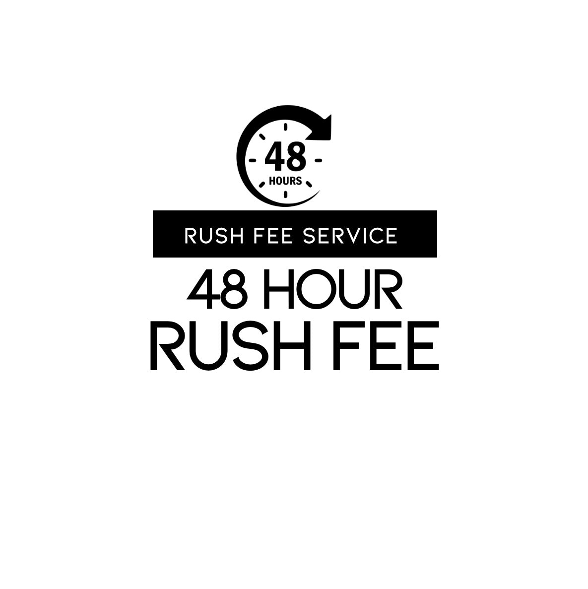 48 Hour Rush Fee